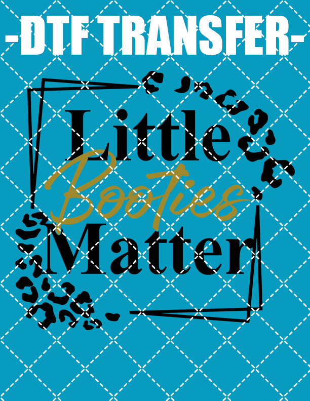 Little Booties Matter - DTF Transfer (Ready To Press)