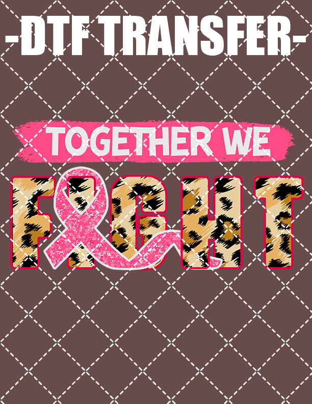 Together We Fight (Breast Cancer) - DTF Transfer (Ready To Press)