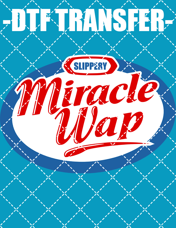 Miracle Wap - DTF Transfer (Ready To Press)