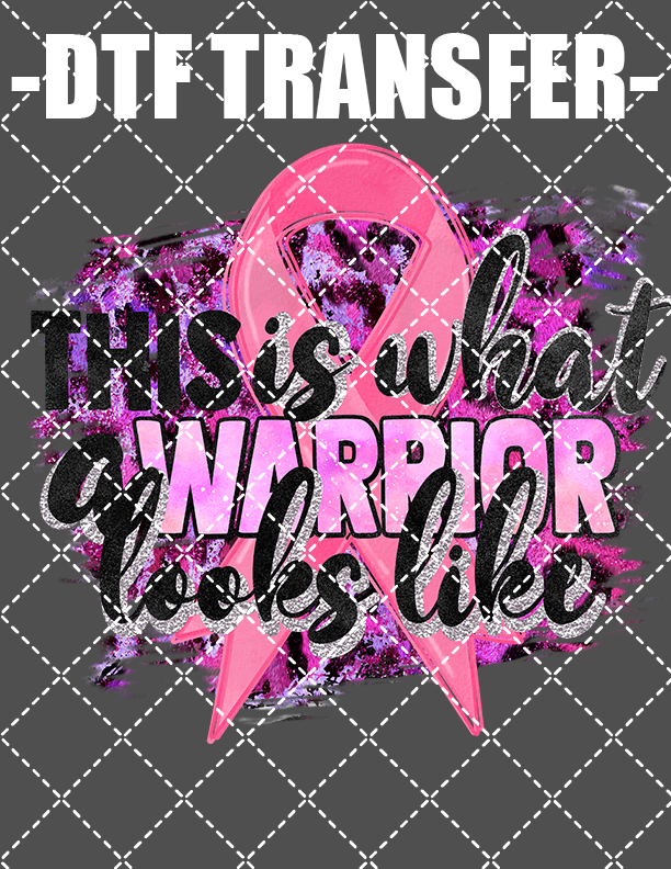 What A Warrior Looks Like (Breast Cancer) - DTF Transfer (Ready To Press)