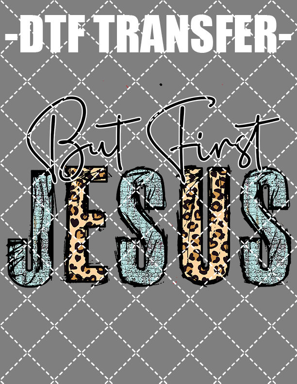 But First Jesus - DTF Transfer (Ready To Press)