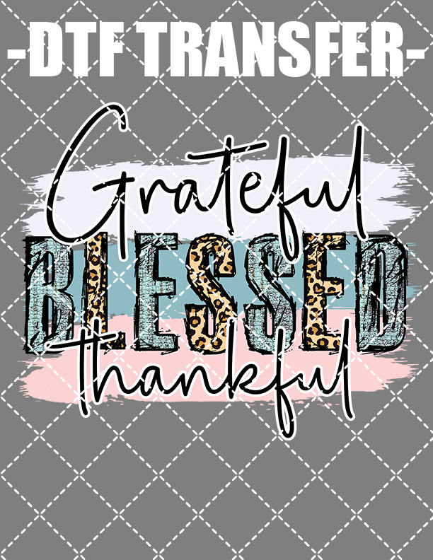Grateful Blessed Thankful - DTF Transfer (Ready To Press)