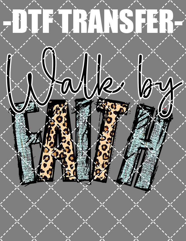 Walk By Faith - DTF Transfer (Ready To Press)