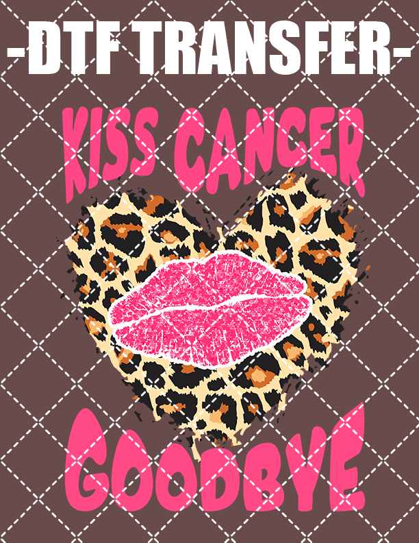 Kiss Cancer Goodbye (Breast Cancer) - DTF Transfer (Ready To Press)