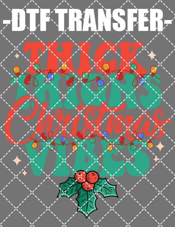 Thick Thighs Christmas Vibes - DTF Transfer (Ready To Press)
