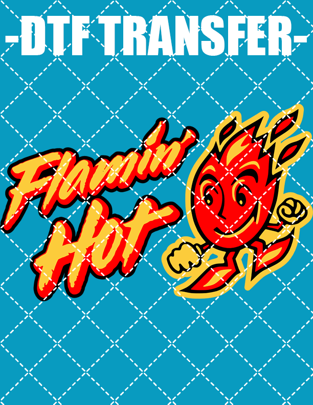Flamin' Hot - DTF Transfer (Ready To Press)