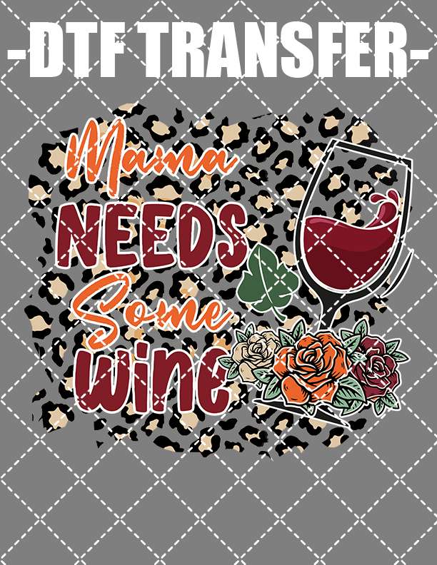 Mama Needs Her Wine - DTF Transfer (Ready To Press)