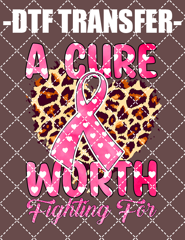 A Cure Worth Fighting For (Breast Cancer) - DTF Transfer (Ready To Press)