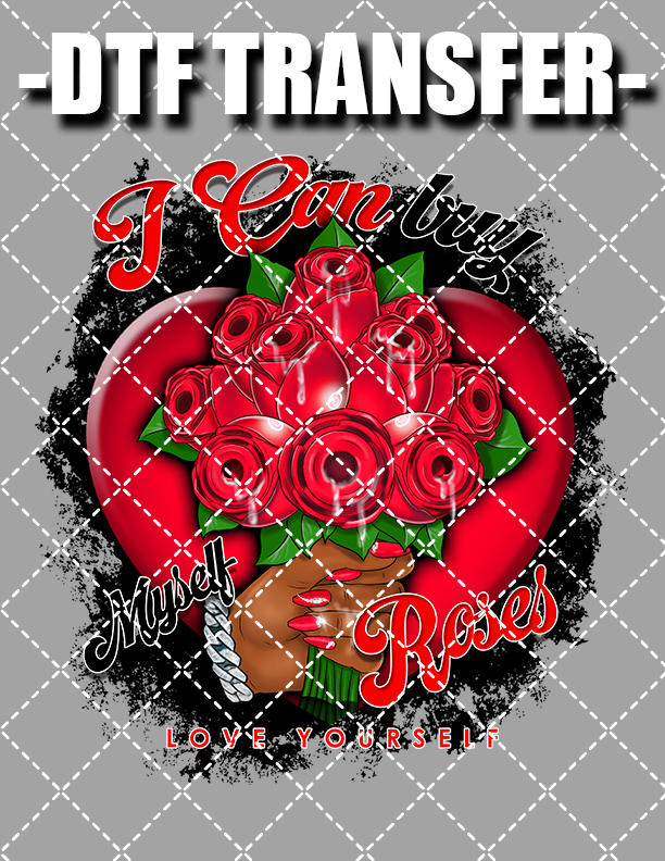 I Can Buy My Own Roses - DTF Transfer (Ready To Press)