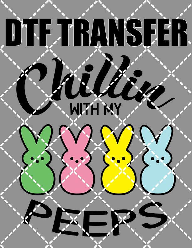 Chillin With My Peeps - DTF Transfer (Ready To Press)