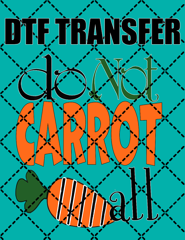 Do Not Carrot - DTF Transfer (Ready To Press)