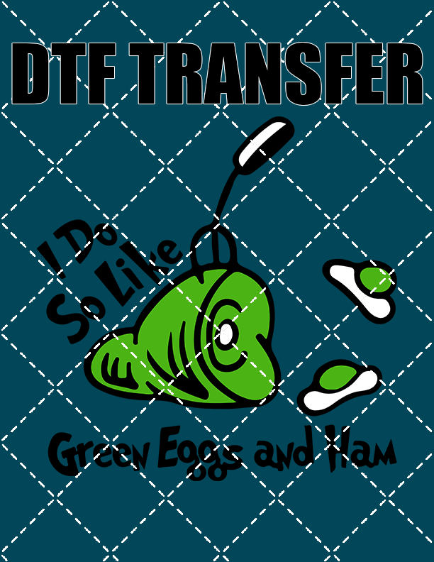 I Do Like Green Eggs - DTF Transfer (Ready To Press)