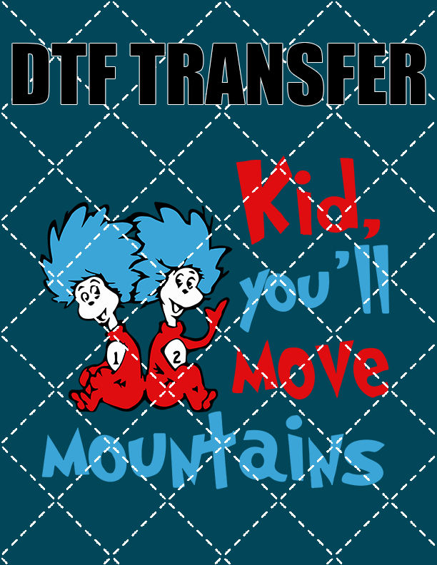 Kid You'll Move Mountains - DTF Transfer (Ready To Press)