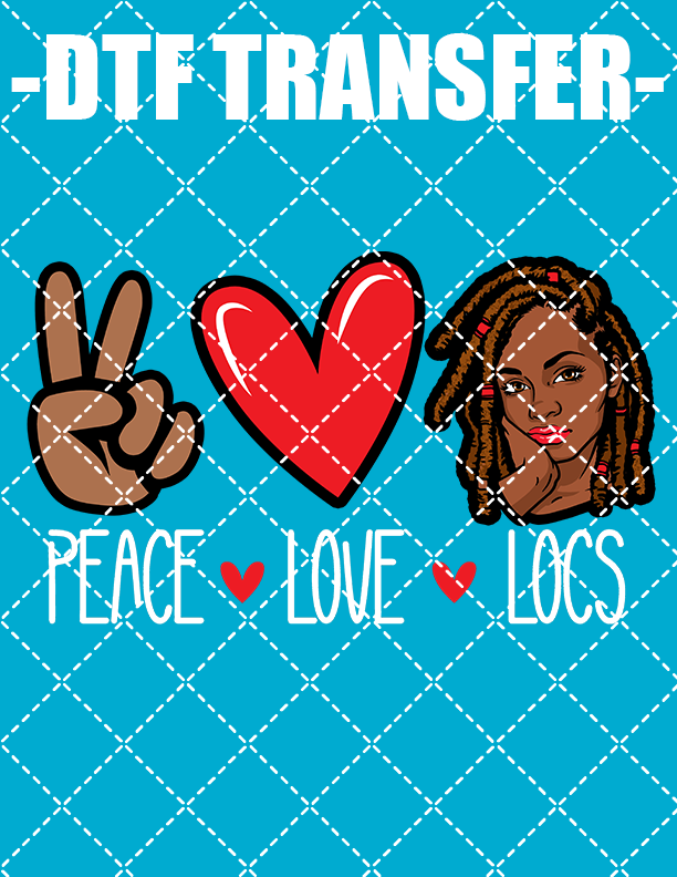 Peace Love Locs - DTF Transfer (Ready To Press)