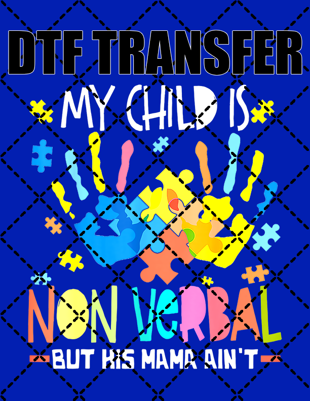 My Child Non Verbal Autism - DTF Transfer (Ready To Press)