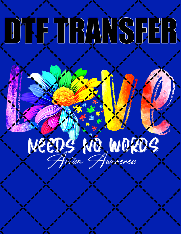 Needs No Words Autism - DTF Transfer (Ready To Press)