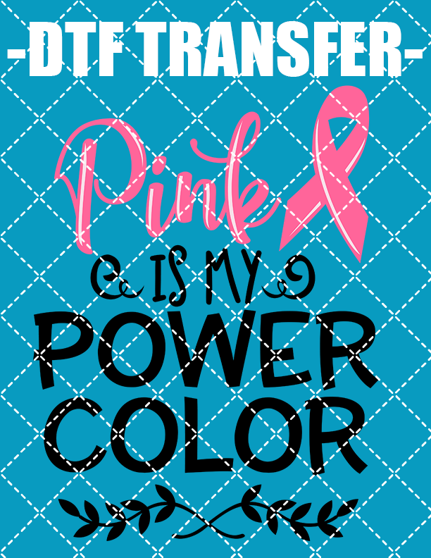 Pink Is My Power Color - DTF Transfer (Ready To Press)