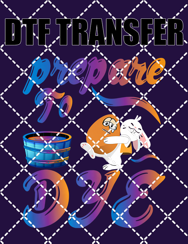 Prepare To Dye - DTF Transfer (Ready To Press)