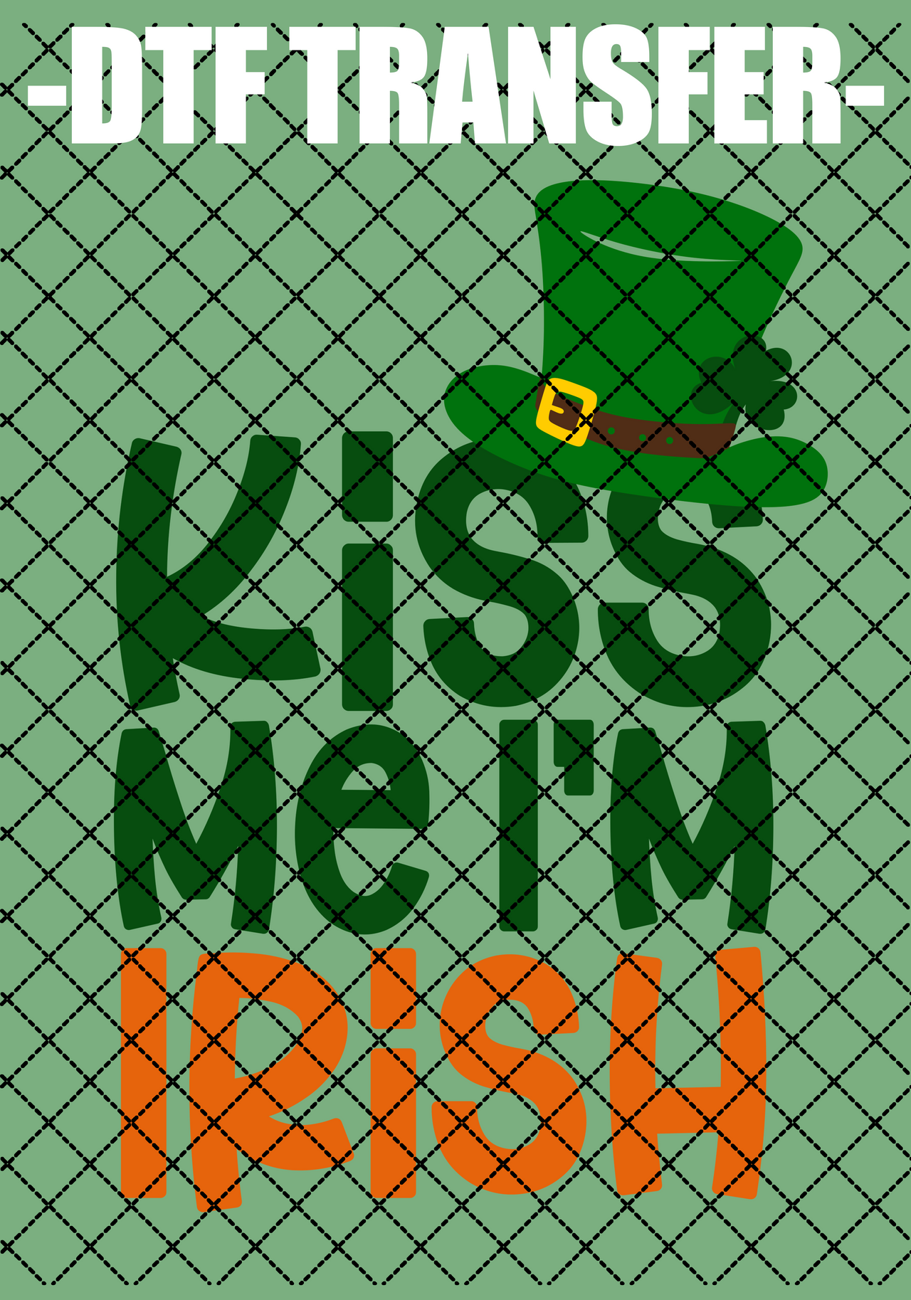 Kiss Me I'm Irish - DTF Transfer (Ready To Press)