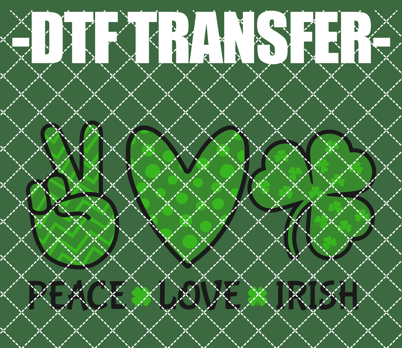 Peace Love Irish - DTF Transfer (Ready To Press)