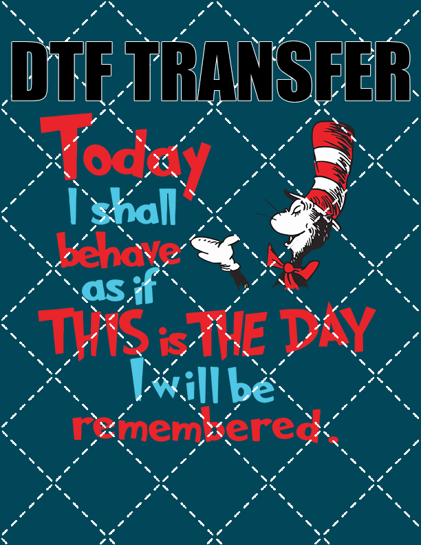 Today Shall Be - DTF Transfer (Ready To Press)