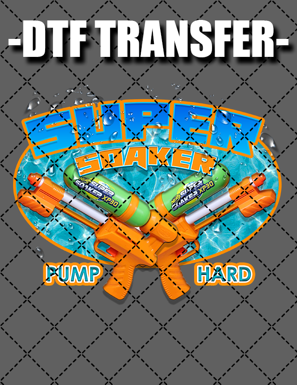 Super Soaker Pump Harder - DTF Transfer (Ready To Press)