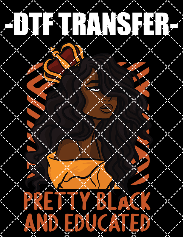 Melanated And Educated - DTF Transfer (Ready To Press)