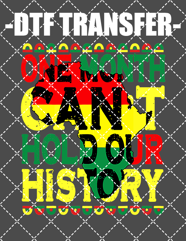 Can't Hold Our History - DTF Transfer (Ready To Press)