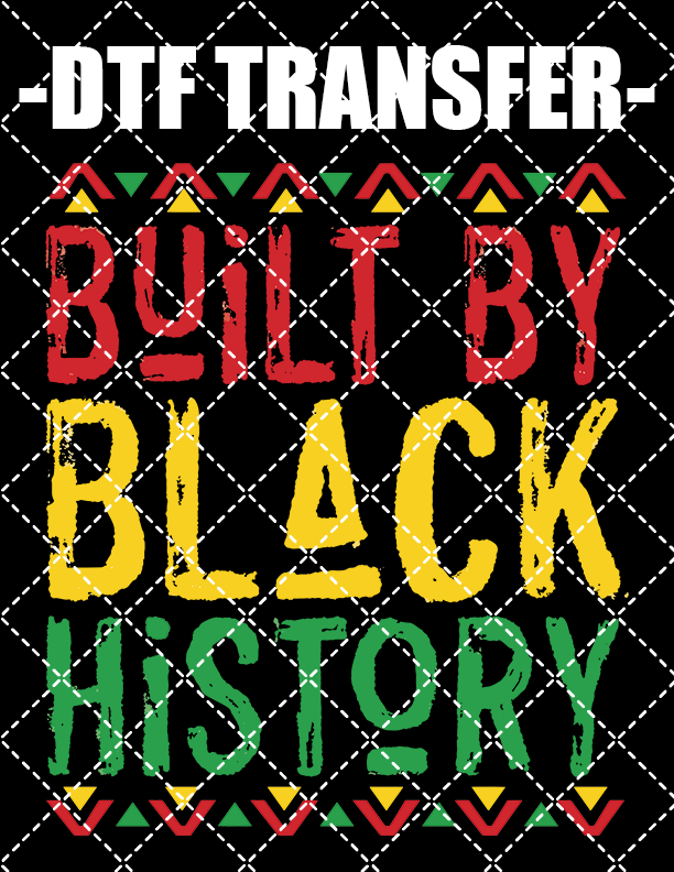 Built By Black History- DTF Transfer (Ready To Press)