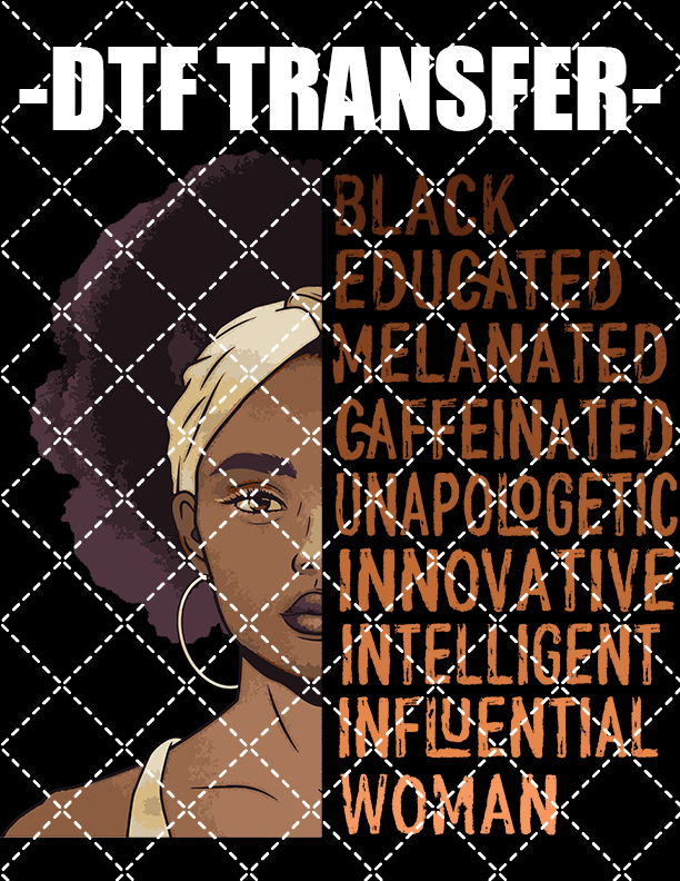 Black Educated Melanated- DTF Transfer (Ready To Press)