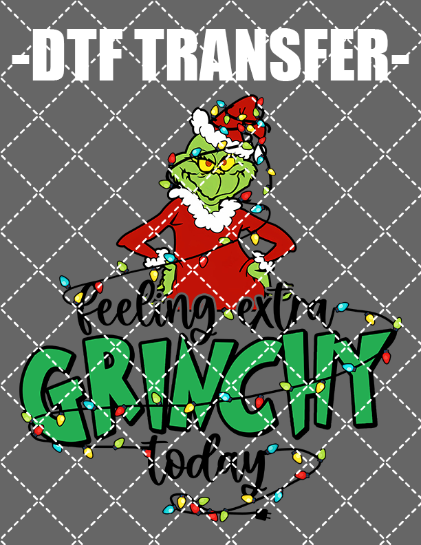 Extra Grinchy - DTF Transfer (Ready To Press)