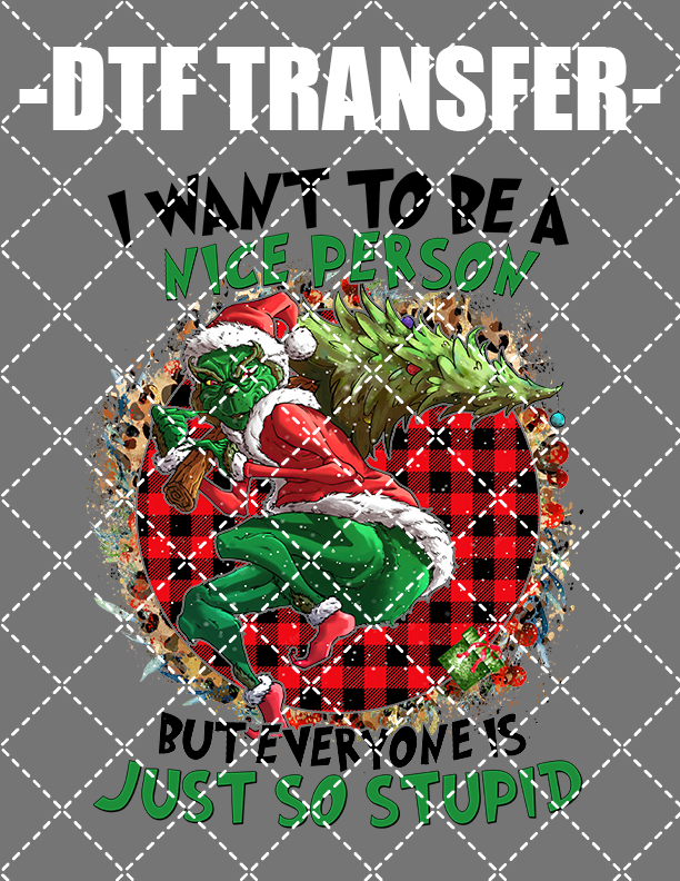 I Want To Be Nice - DTF Transfer (Ready To Press)