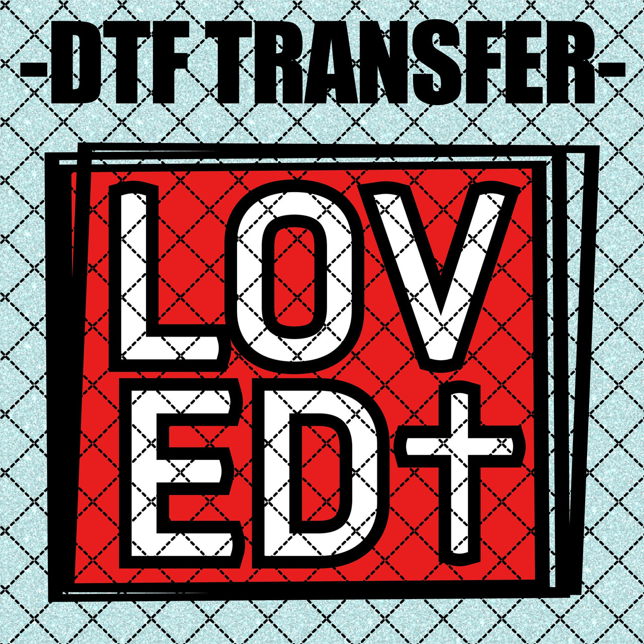 Loved Cross - DTF Transfer (Ready To Press)