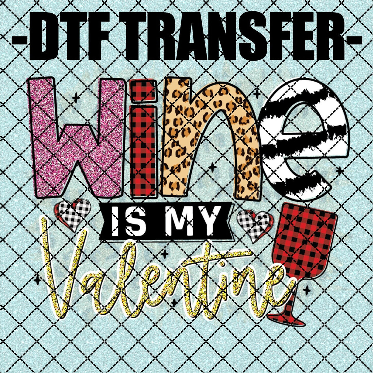 Wine Is My Valentine - DTF Transfer (Ready To Press)