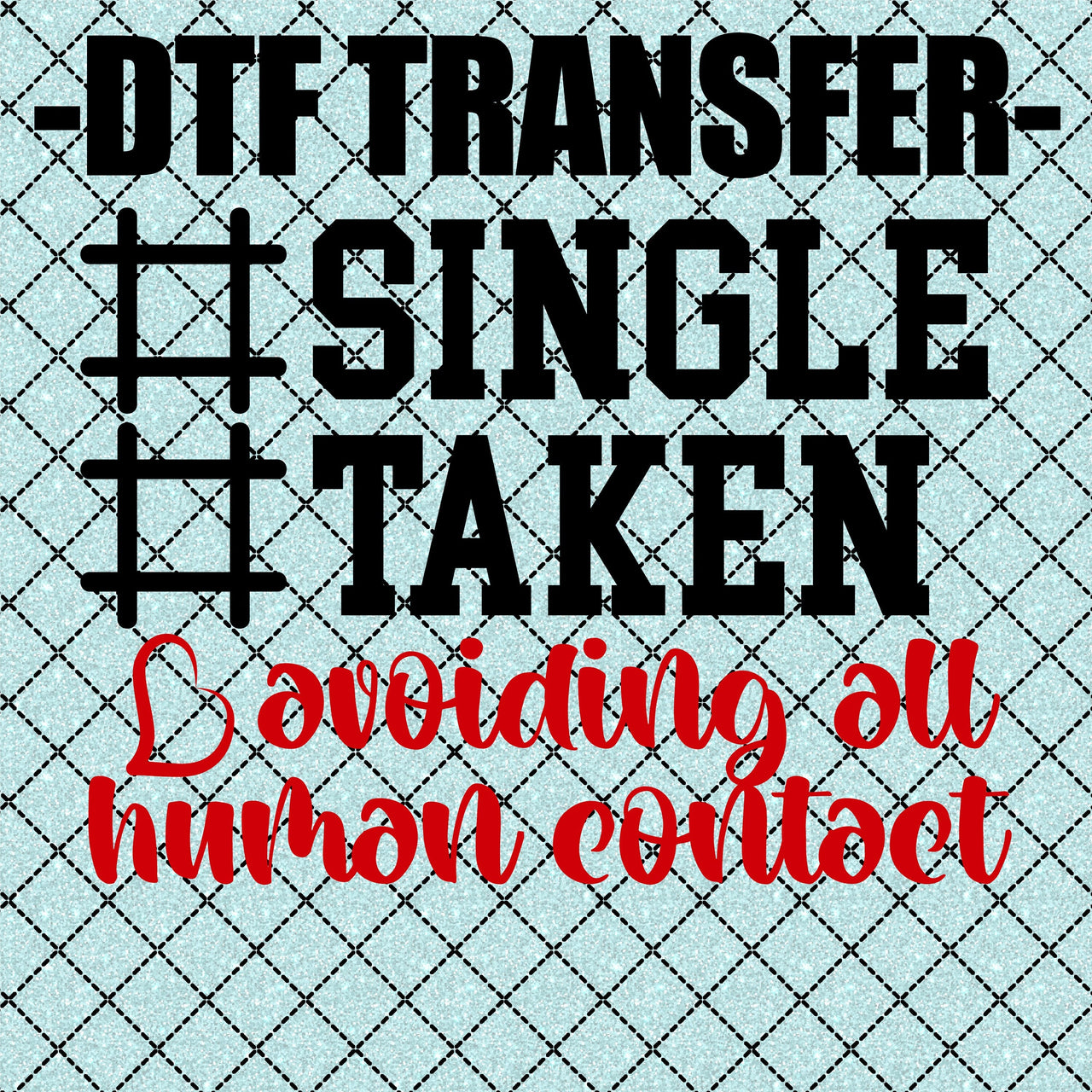 Single Avoid Human Contact - DTF Transfer (Ready To Press)