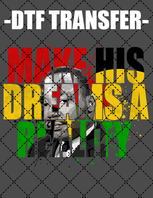 Make His Dream A Reality - DTF Transfer (Ready To Press)