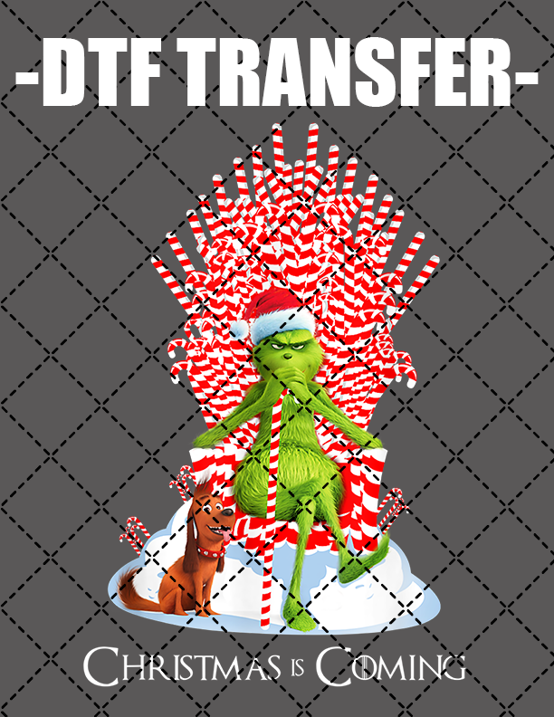 Christmas Is Coming Grinch - DTF Transfer (Ready To Press)