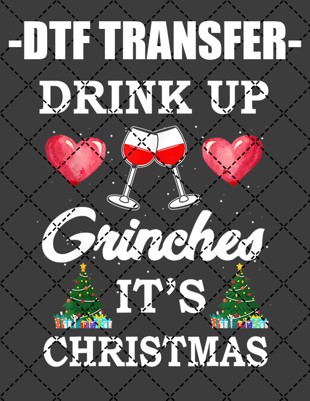 Drink Up Grinches - DTF Transfer (Ready To Press)