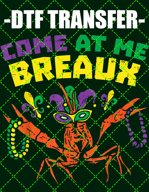 Come At Me Breaux - DTF Transfer (Ready To Press)