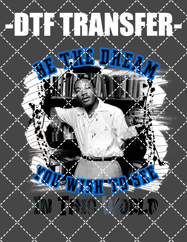Be The Dream - DTF Transfer (Ready To Press)