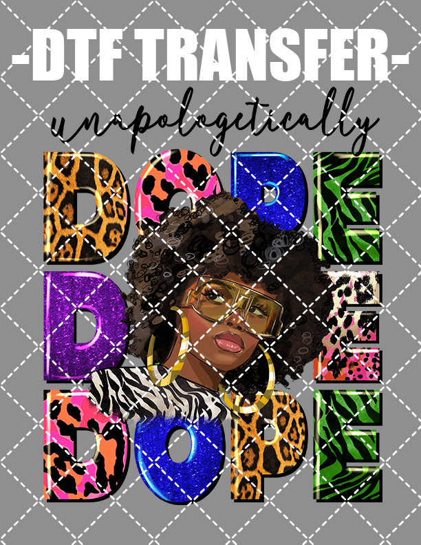 Unapologetically Dope New - DTF Transfer (Ready To Press)