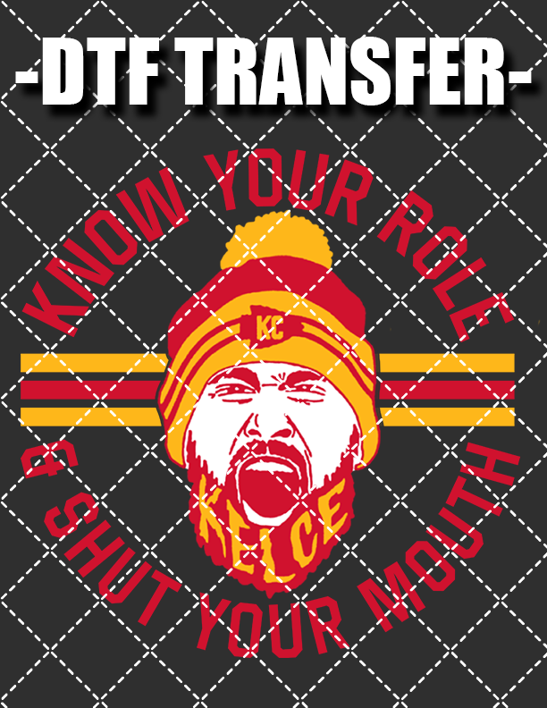 Know Your Role Kelce - DTF Transfer (Ready To Press)