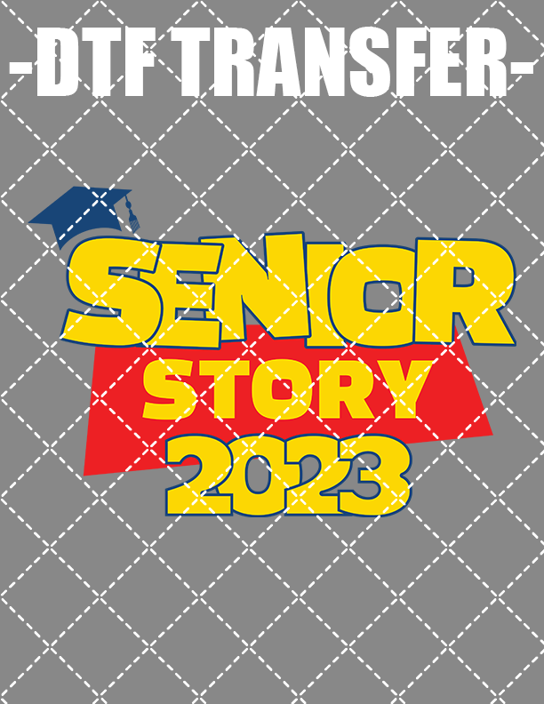 Senior Story Class Of 2023 - DTF Transfer (Ready To Press)