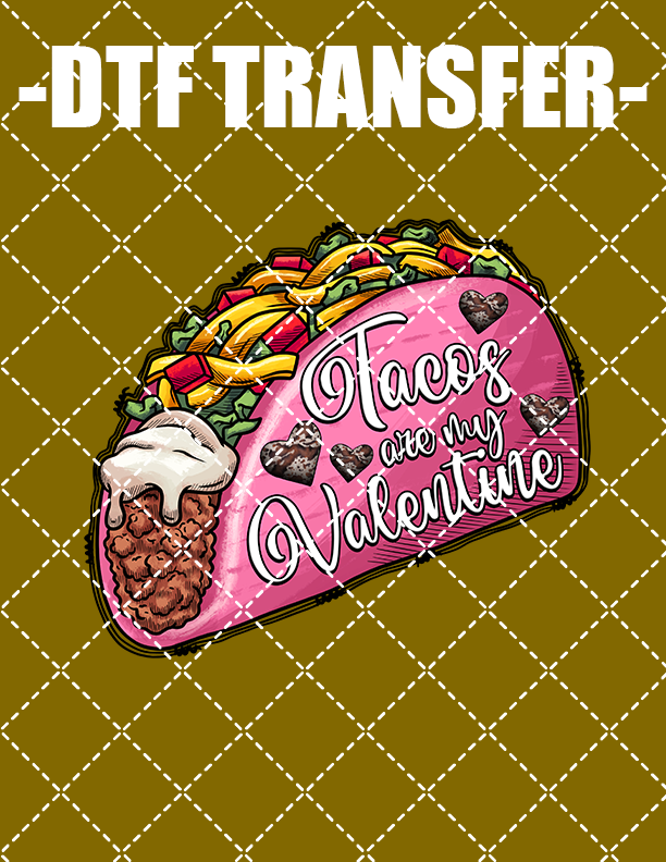 Tacos Are My Valentine - DTF Transfer (Ready To Press)