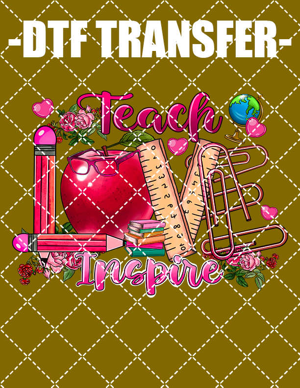Teach Love Inspire Valentine - DTF Transfer (Ready To Press)