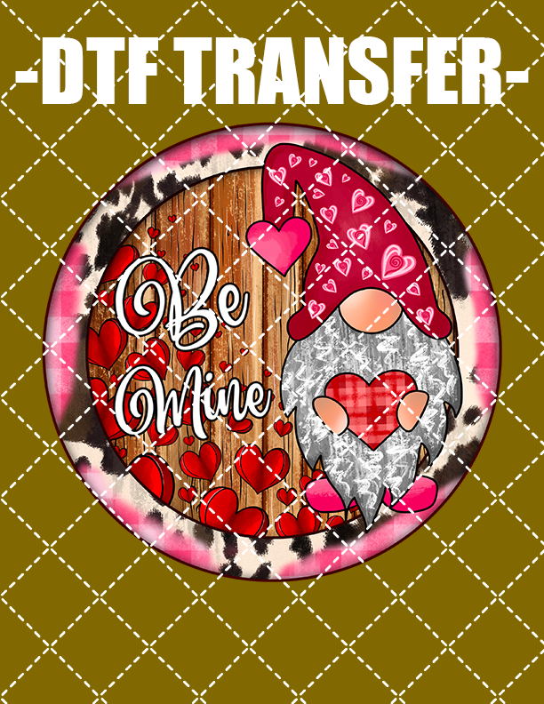 Be Mine - DTF Transfer (Ready To Press)