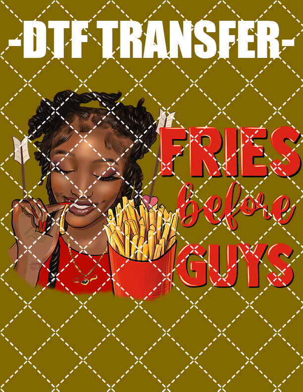 Fries Before Guys - DTF Transfer (Ready To Press)